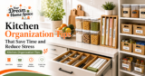 Kitchen Organization Tips That Save Time and Reduce Stress